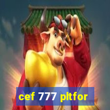 cef 777 pltfor